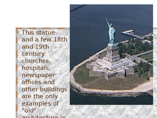 This statue and a few 18th and 19th century churches, hospitals, newspaper offices and other buildings are the only examples of 