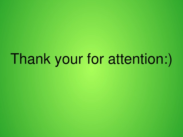      Thank your for attention:) 