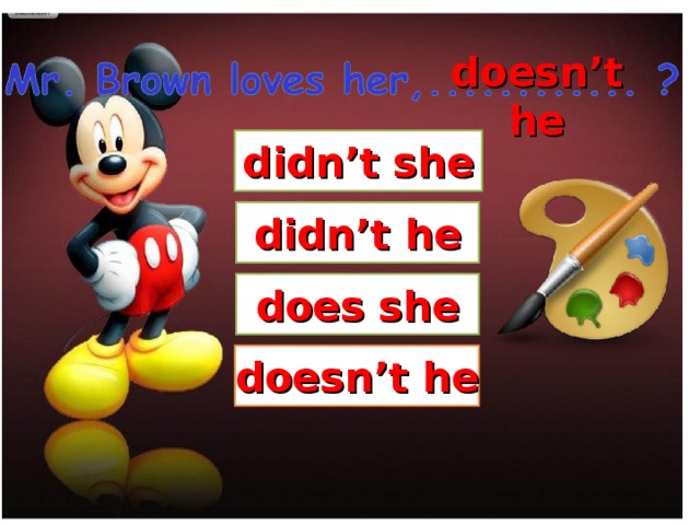 doesn’t he didn’t she didn’t he does she doesn’t he  