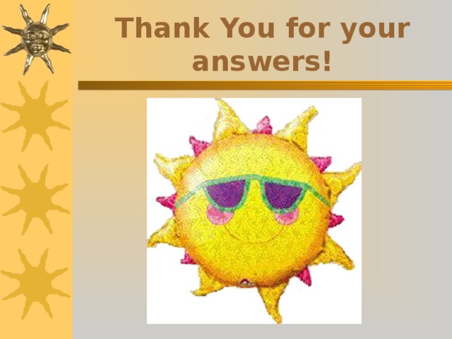 Thank You for your answers! 