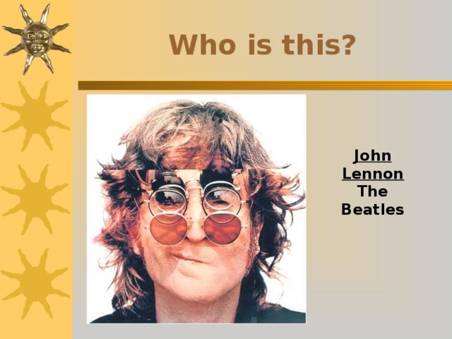 Who is this? John Lennon  The Beatles 