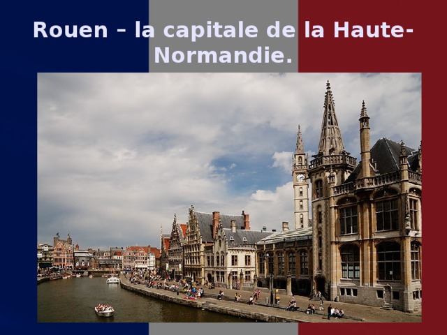 Rouen – la capitale de la Haute-Normandie. 