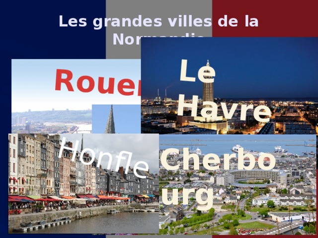 Rouen Caen Le Havre Honfle Les grandes villes de la Normandie Cherbourg 