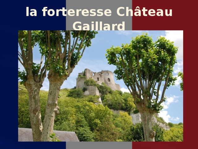 la forteresse Château Gaillard 