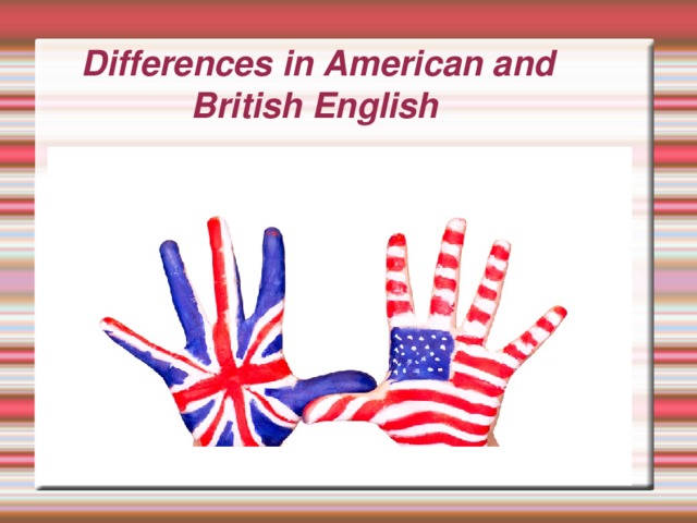 Differences in American and British English         