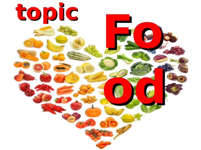 Our topic is Food