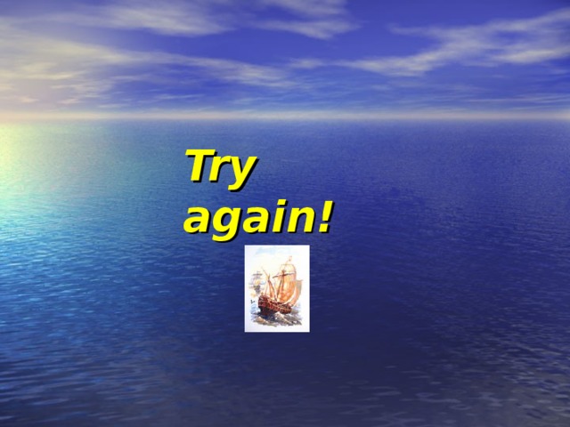 Try again! 