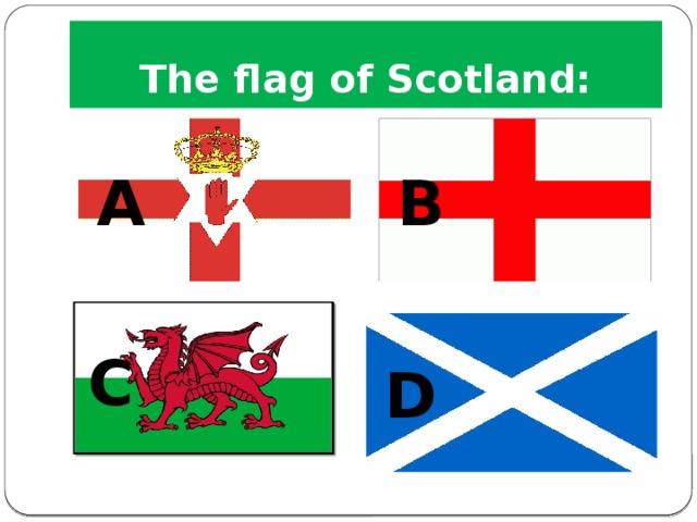 The flag of Scotland: A B C D 