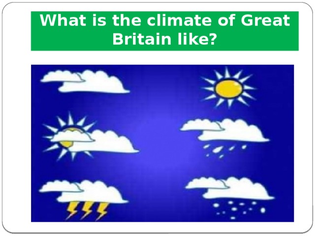 What is the climate of Great Britain like? 