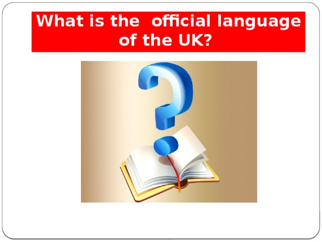 What is the official language of the UK? 