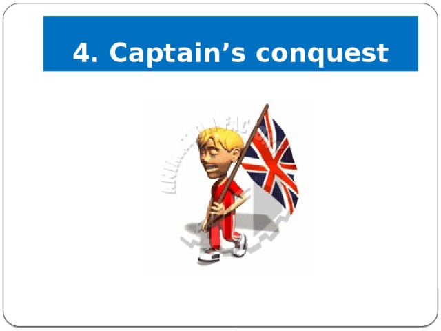 4. Captain’s conquest 