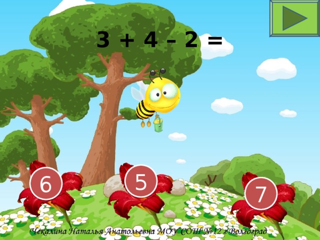 3 + 4 – 2 = 5 6 7 