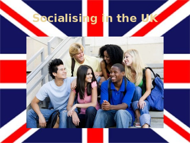 Socialising in the UK 
