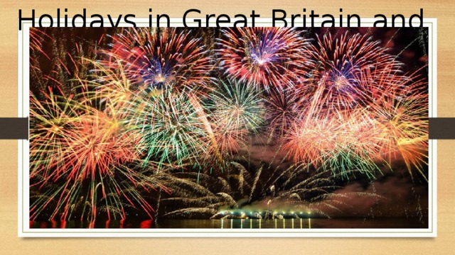 Holidays in Great Britain and Russia . 