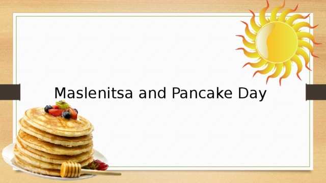 Maslenitsa and Pancake Day 