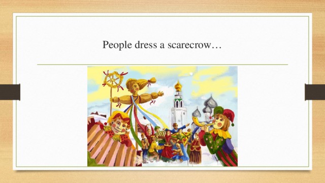 People dress a scarecrow… 