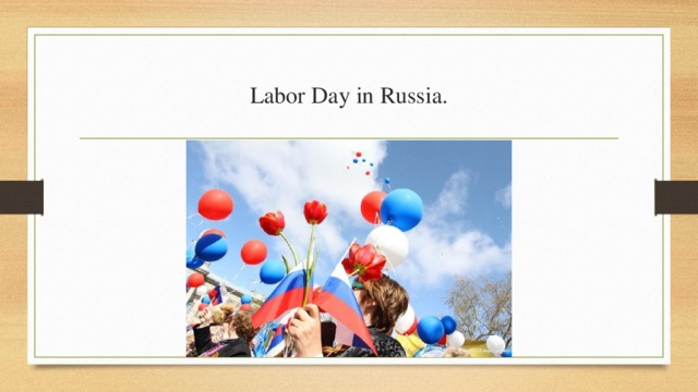 Labor Day in Russia. 