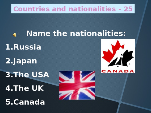 Countries and nationalities - 25 Name the nationalities: