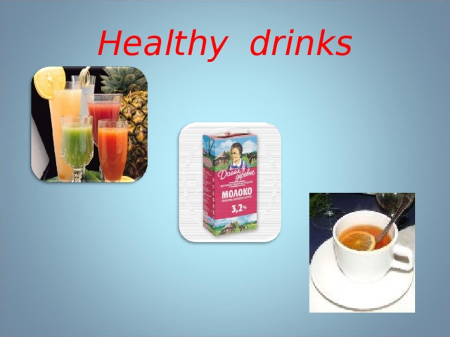 Healthy drinks 