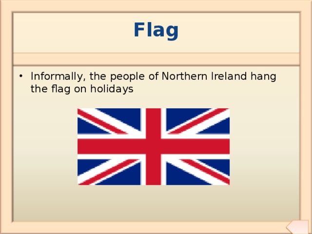 Flag Informally, the people of Northern Ireland hang the flag on holidays 