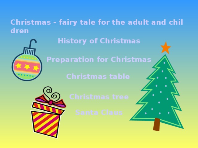 Christmas - fairy tale for the adult and children History of Christmas Preparation for Christmas Christmas table Christmas tree Santa Claus 