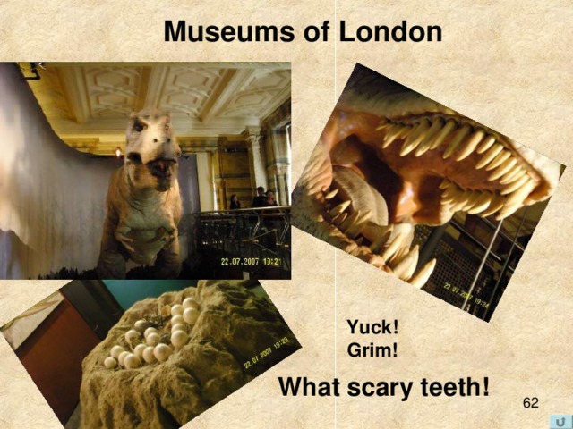 Museums of London  Yuck!  Grim! What scary teeth! 