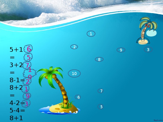 1 2 5+1= 3+2= 8-1= 8+2= 4-2= 5-4= 8+1= 4-1= 6 3 9 5 8 7 10 10 2 1 7 9 6 3 5 