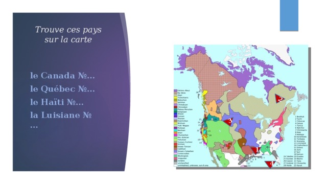 2 3 Trouve ces pays sur la carte le Canada №… le Québec №… le Haïti №… la Luisiane №… 1 4 