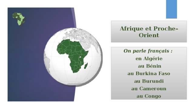 Afrique et Proche-Orient On parle français : en Algérie  au Bénin au Burkina Faso au Burundi au Cameroun au Congo 
