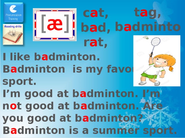 t a g, b a dminton c a t, b a d, r a t, I like b a dminton. B a dminton is my favourite sport. I’m good at b a dminton. I’m n o t good at b a dminton. Are you good at b a dminton? B a dminton is a summer sport. 