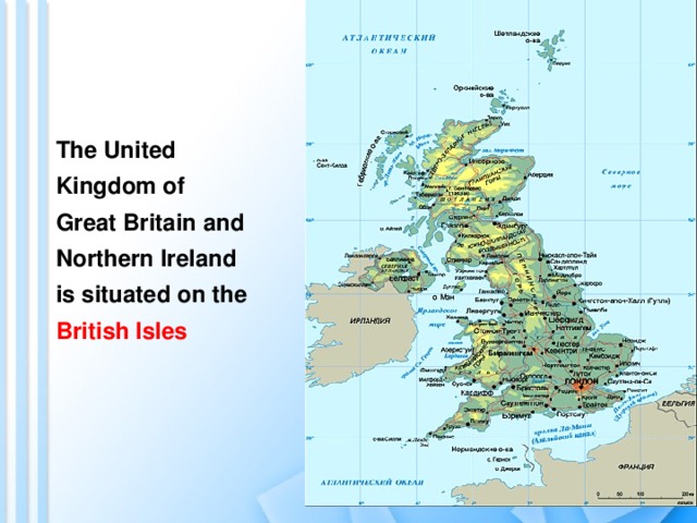 The United Kingdom of Great Britain and Northern Ireland is situated on the British Isles    